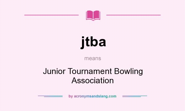 What does jtba mean? It stands for Junior Tournament Bowling Association