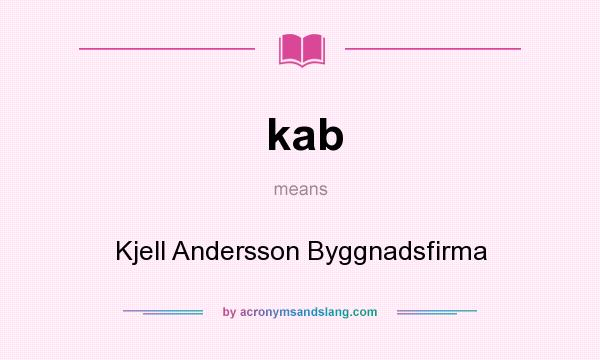 What does kab mean? It stands for Kjell Andersson Byggnadsfirma