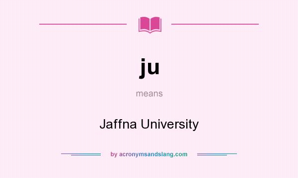 What does ju mean? It stands for Jaffna University