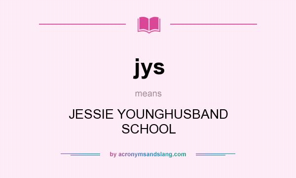 What does jys mean? It stands for JESSIE YOUNGHUSBAND SCHOOL
