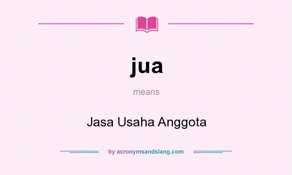 What does jua mean? It stands for Jasa Usaha Anggota