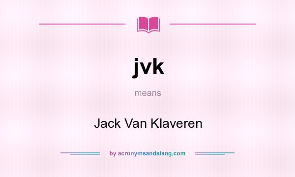 What does jvk mean? It stands for Jack Van Klaveren