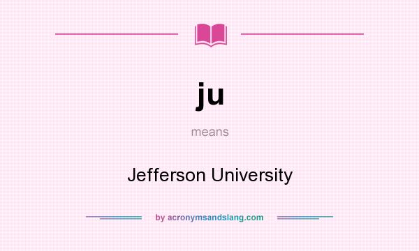 What does ju mean? It stands for Jefferson University
