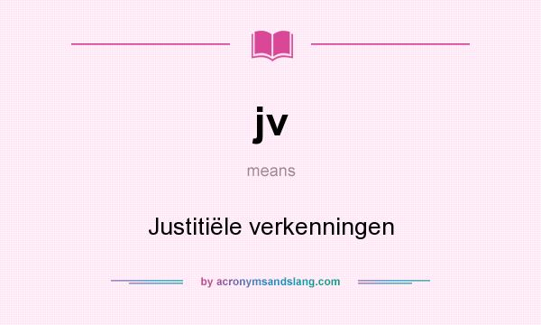 What does jv mean? It stands for Justitiële verkenningen