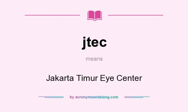 What does jtec mean? It stands for Jakarta Timur Eye Center