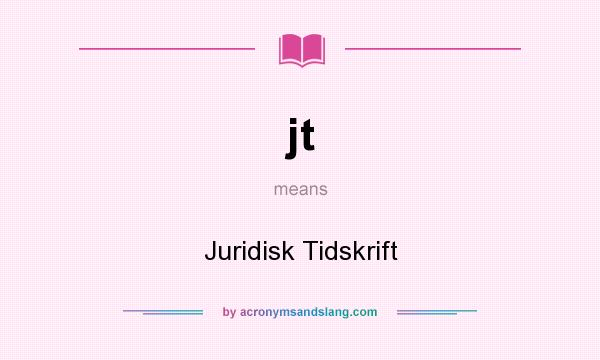 What does jt mean? It stands for Juridisk Tidskrift