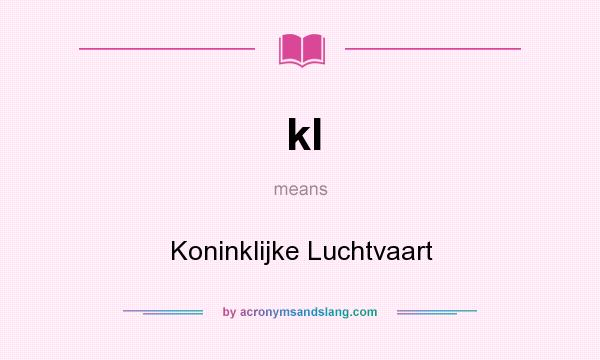What does kl mean? It stands for Koninklijke Luchtvaart
