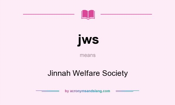 What does jws mean? It stands for Jinnah Welfare Society