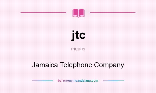 What does jtc mean? It stands for Jamaica Telephone Company