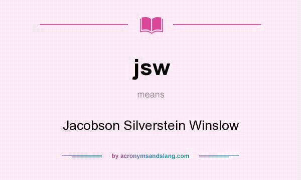 What does jsw mean? It stands for Jacobson Silverstein Winslow