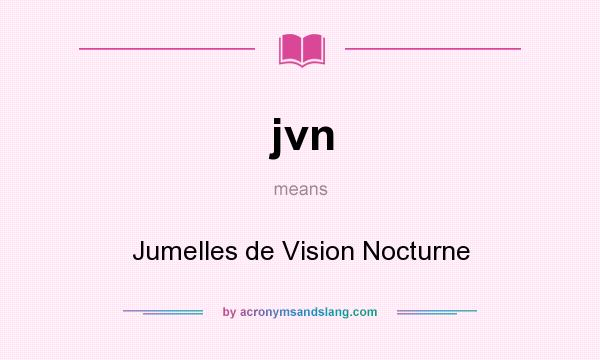 What does jvn mean? It stands for Jumelles de Vision Nocturne