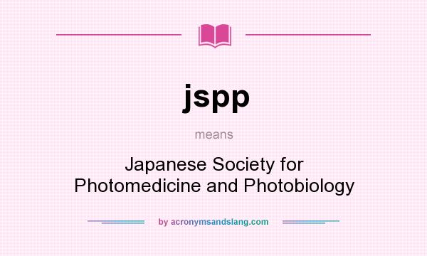 What does jspp mean? It stands for Japanese Society for Photomedicine and Photobiology
