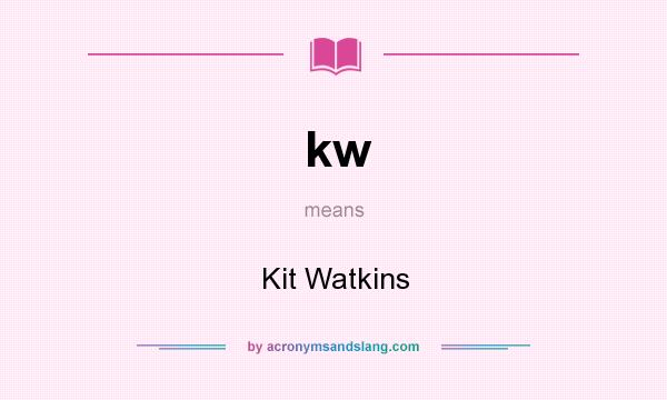 What does kw mean? It stands for Kit Watkins