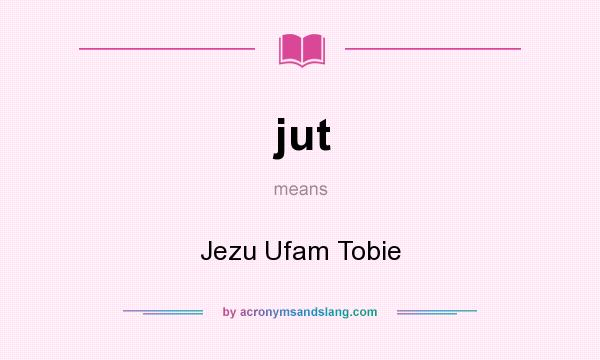 What does jut mean? It stands for Jezu Ufam Tobie