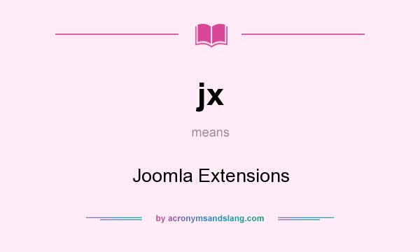 What does jx mean? It stands for Joomla Extensions