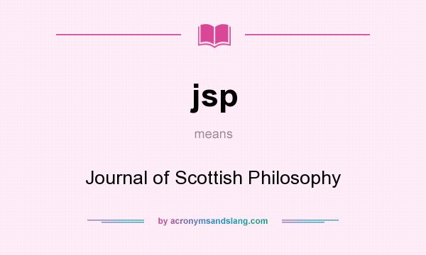 What does jsp mean? It stands for Journal of Scottish Philosophy