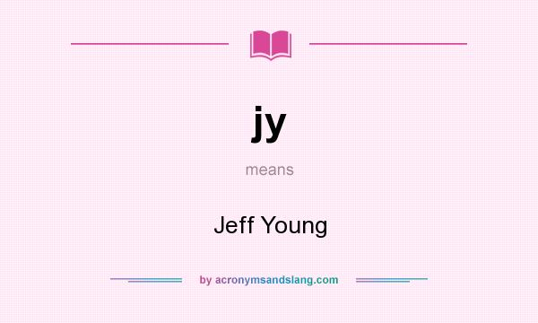 What does jy mean? It stands for Jeff Young