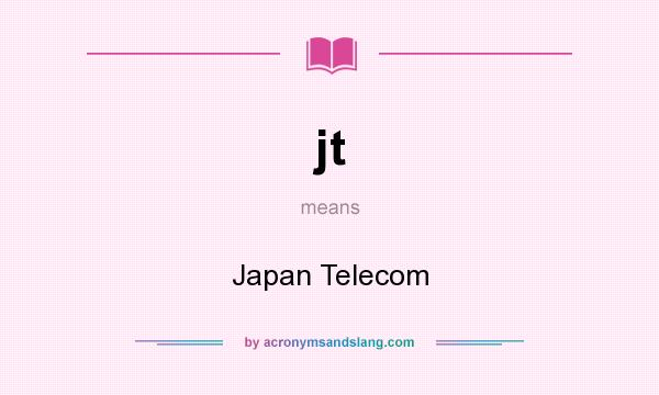What does jt mean? It stands for Japan Telecom
