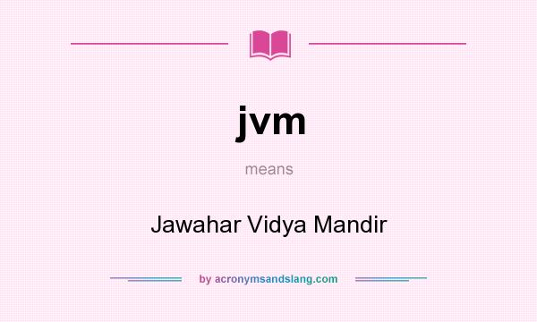 What does jvm mean? It stands for Jawahar Vidya Mandir