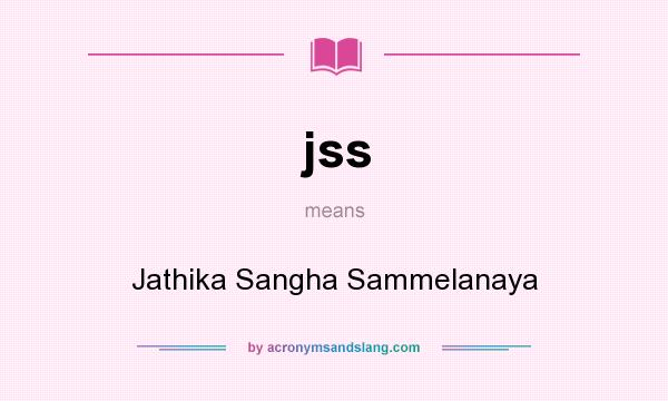What does jss mean? It stands for Jathika Sangha Sammelanaya