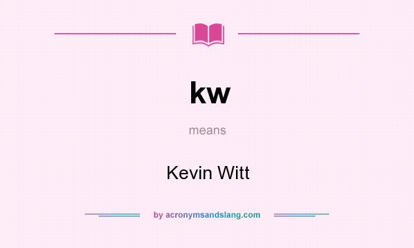 What does kw mean? It stands for Kevin Witt