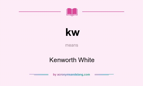 What does kw mean? It stands for Kenworth White
