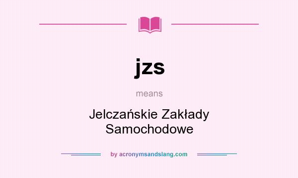What does jzs mean? It stands for Jelczańskie Zakłady Samochodowe