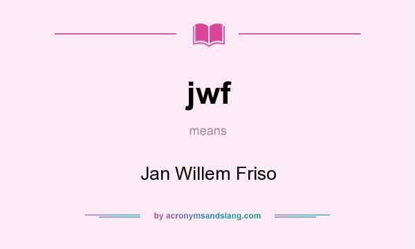 What does jwf mean? It stands for Jan Willem Friso