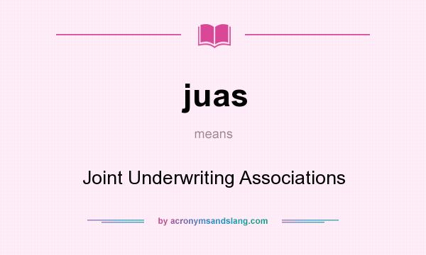 What does juas mean? It stands for Joint Underwriting Associations