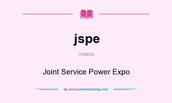 What does jspe mean? It stands for Joint Service Power Expo
