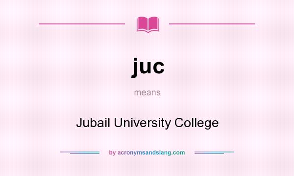 What does juc mean? It stands for Jubail University College