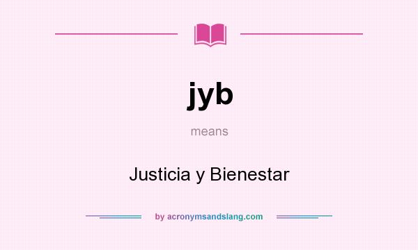 What does jyb mean? It stands for Justicia y Bienestar