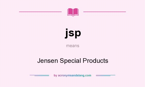 What does jsp mean? It stands for Jensen Special Products