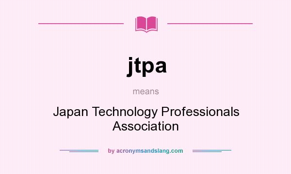 What does jtpa mean? It stands for Japan Technology Professionals Association