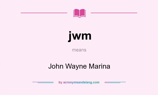 What does jwm mean? It stands for John Wayne Marina
