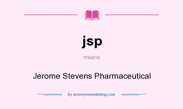 What does jsp mean? It stands for Jerome Stevens Pharmaceutical