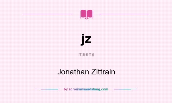 What does jz mean? It stands for Jonathan Zittrain