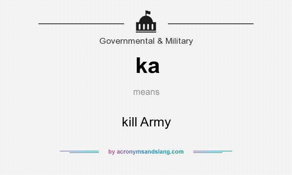 What does ka mean? It stands for kill Army