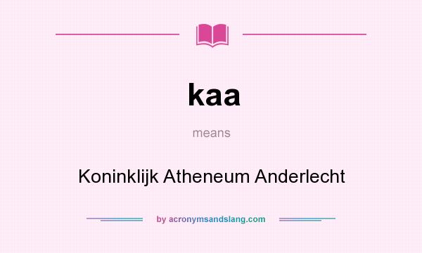 What does kaa mean? It stands for Koninklijk Atheneum Anderlecht