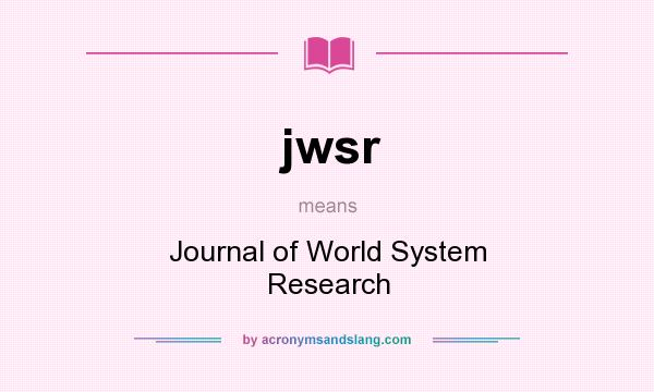 What does jwsr mean? It stands for Journal of World System Research
