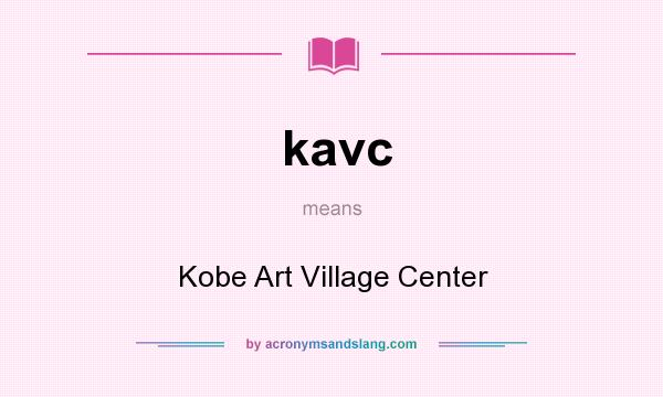 What does kavc mean? It stands for Kobe Art Village Center