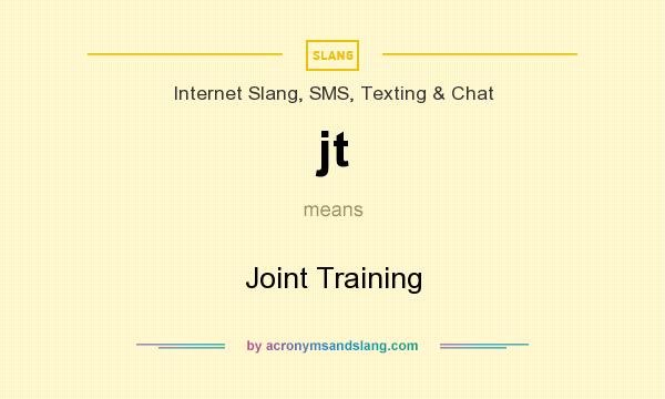 What does jt mean? It stands for Joint Training