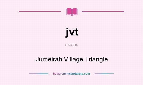 What does jvt mean? It stands for Jumeirah Village Triangle