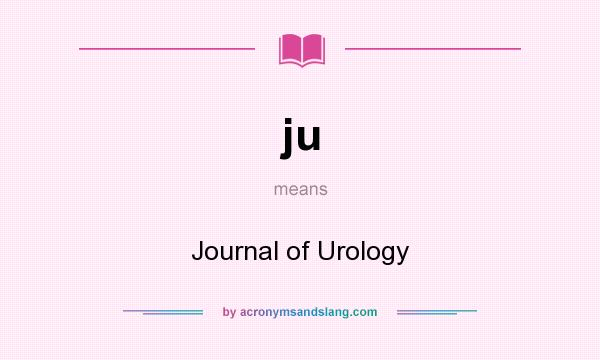 What does ju mean? It stands for Journal of Urology