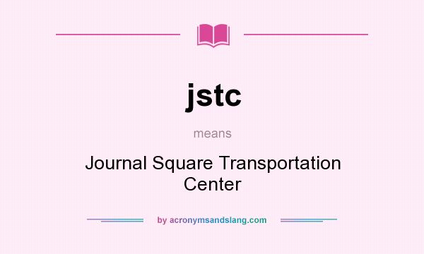 What does jstc mean? It stands for Journal Square Transportation Center