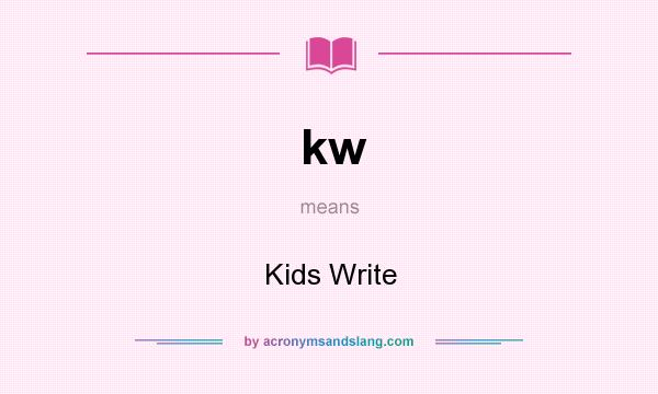 What does kw mean? It stands for Kids Write