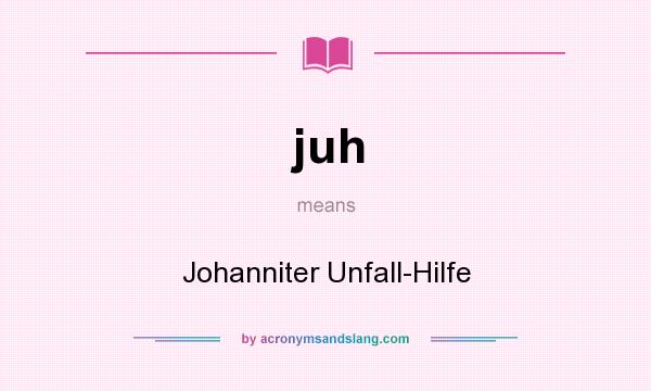 What does juh mean? It stands for Johanniter Unfall-Hilfe