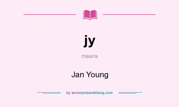 What does jy mean? It stands for Jan Young