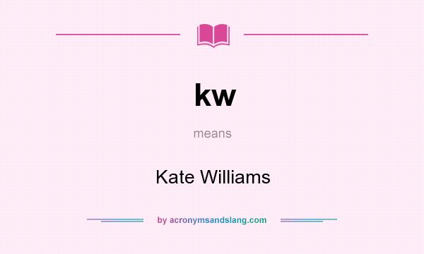 What does kw mean? It stands for Kate Williams