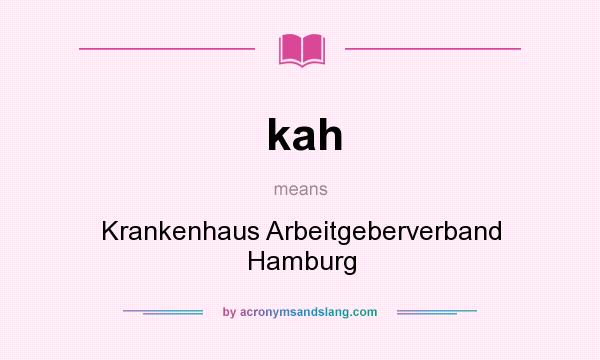 What does kah mean? It stands for Krankenhaus Arbeitgeberverband Hamburg